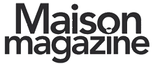 Maison Magazine